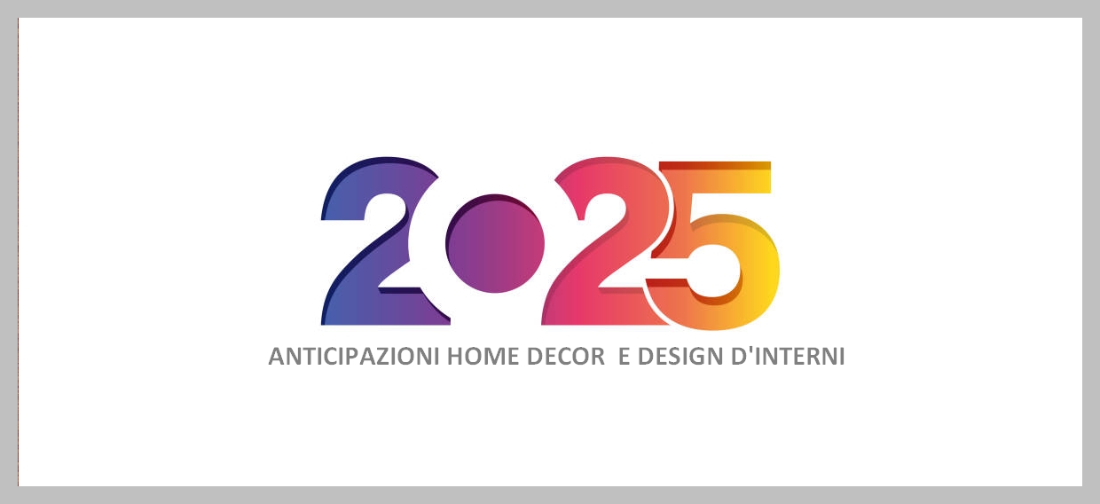 Anticipazioni 2025 nel Settore Home Decor e Interior Design